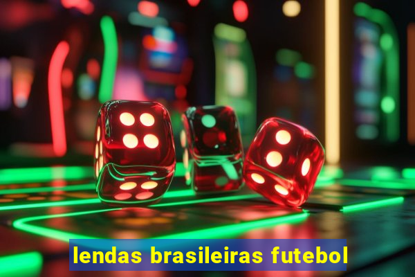 lendas brasileiras futebol